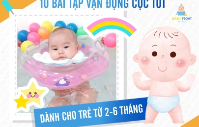 10 BÀI TẬP VẬN ĐỘNG CỰC TỐT DÀNH CHO TRẺ TỪ 2-6 THÁNG